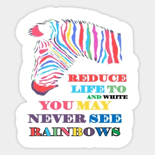 You May Never See Rainbows Zebra LGBTQIA Quote Sticker